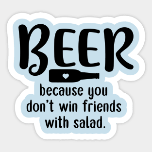 Beer: Because You Don't Win Friends with Salad Sticker